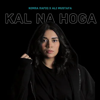 Kal Na Hoga by Nimra Rafiq