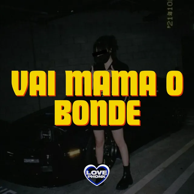 VAI MAMA O BONDE