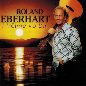 I tröime vo dir by Roland Eberhart