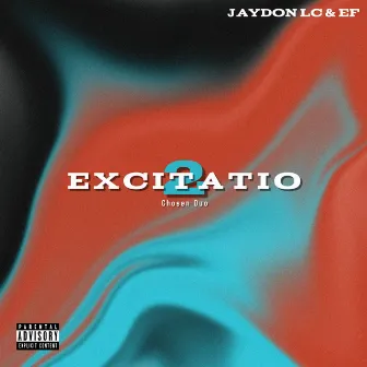 EXCITATIO 2: Chosen Duo by Jaydon LC