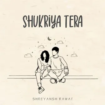 Shukriya Tera by Shreyansh Rawat