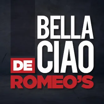 Bella Ciao by De Romeo's