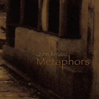 Metaphors by John Arrucci