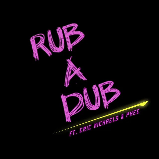 Rub a Dub (feat. Eric Michaels & Phee)