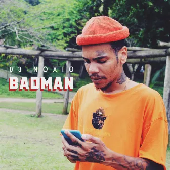 Badman by 03 Noxio