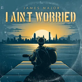 I Ain't Worried by James Major