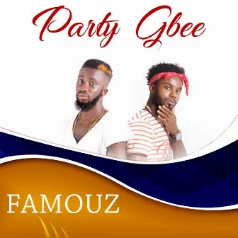 PARTY GBEE by Famouz