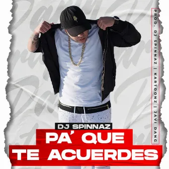 Pa' Que Te Acuerdes by Dj Spinnaz