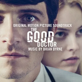 The Good Doctor (Original Motion Picture Soundtrack) by Brian Byrne