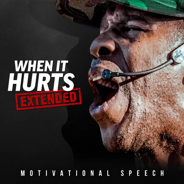 When It Hurts (Motivational Speech)