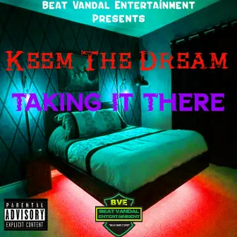 Taking It There by Keem the Dream