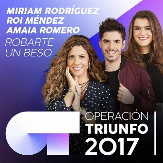 Robarte Un Beso (Operación Triunfo 2017) by Miriam Rodríguez