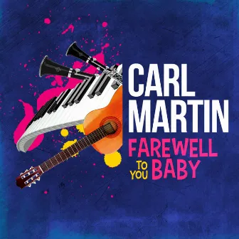 Farewell to You Baby by Carl Martin