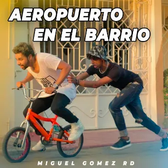 Aeropuerto en el Barrio by Miguel Gomez Rd