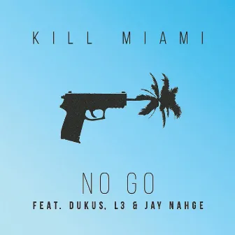 No Go by Kill Miami