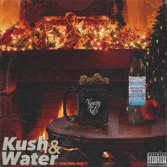 Kush and Water by Keezy Kuts