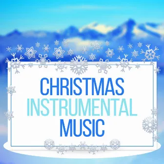 Christmas Instrumental Music – Merry Christmas, Christmas Carols, Happy New Year by Unknown Artist