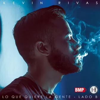 Lo Que Quiere La Gente - Lado B by Kevin Rivas