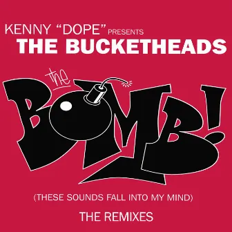 The Bomb! (These Sounds Fall Into My Mind) [The Remixes] by The Bucketheads