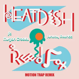 Heat Dish (Motion Trap Remix) [feat. Megan Crooks & Jeremy Averitt] by Reed Fox