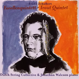 Franz Schubert Forellenquintett (Trout Quintet) by Dutch String Collective