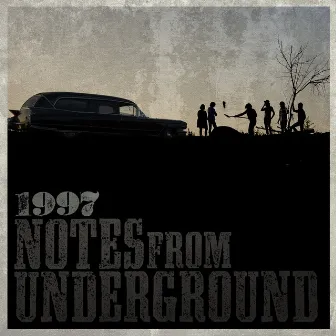 Notes From Underground by 1997