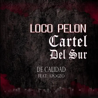 De Calidad by Loco Pelon