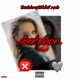 Fuck Love by tharealmdc