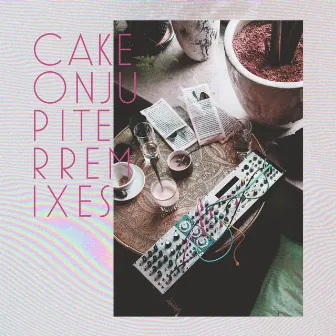 Cake on Jupiter (Remixes) by Panic Girl