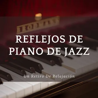 Reflejos De Piano De Jazz: Un Retiro De Relajación by Música acústica de café