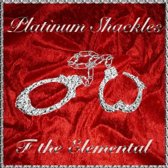 Platinum Shackles by F The Elemental