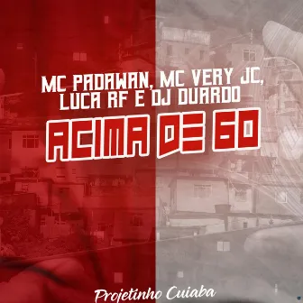 Acima de 60 by MC Very JC