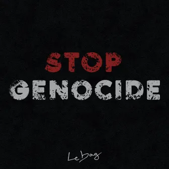 Stop Genocide by Le Bag