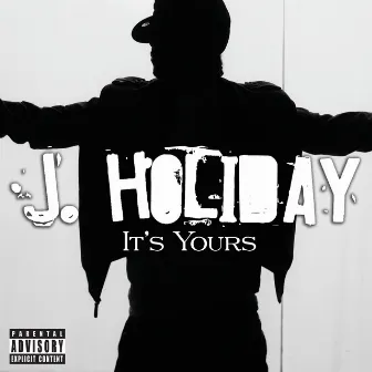 It's Yours by J. Holiday