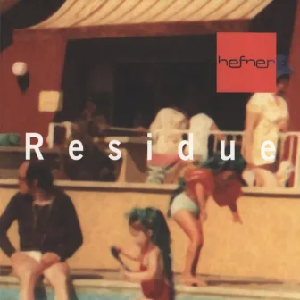 Residue by Hefner