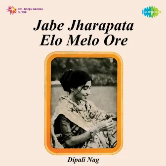 Jabe Jharapata Elo Melo Ore - Single by Dipali Nag