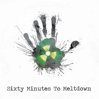 Sixty Minutes to Meltdown by Meltdown