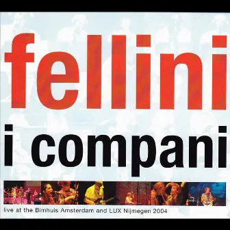 Fellini (Live at the Bimhuis Amsterdam and Lux Nijmegen) by I Compani