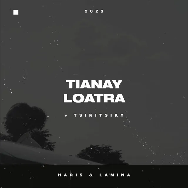 Tianay Loatra (Tsikitsiky)