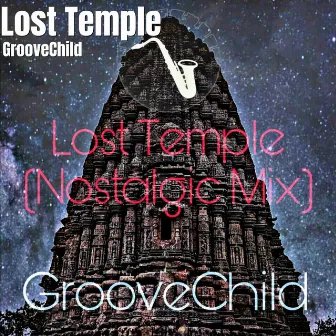 Lost Temple (Nostalgic Mix) by Groovechild