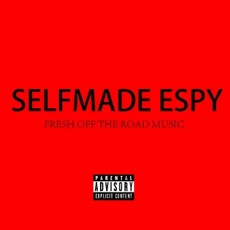 Fresh Off the Road Music by SelfMade Espy