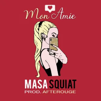 Mon amie by Masa Squiat