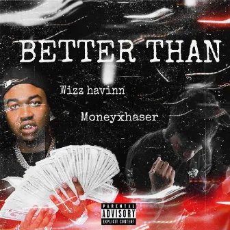 Better than by Moneyxhaser