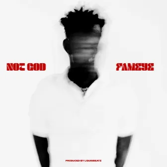 Not God by Fameye