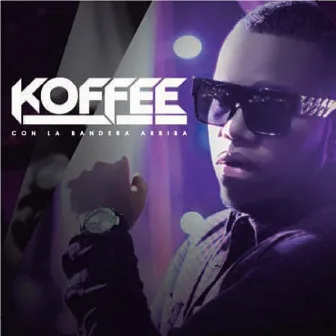 Con la Bandera Arriba by Koffee el Kafetero