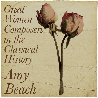 Amy Beach - Great Women Composers In the Classical History by Emma Kirkby