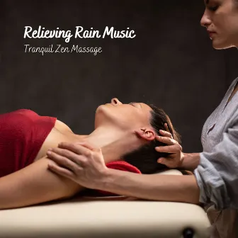 Relieving Rain Music: Tranquil Zen Massage by Sweet Nature