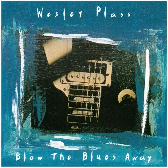 Blow the Blues Away by Wesley Plass