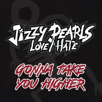 Gonna Take You Higher by Love/Hate