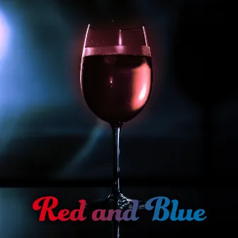 Red and Blue - Glass of Red, Red Wine Is Good, Blue Dark Night, Stronger Beating Heart, Time Love, Declaration of Love by Unknown Artist